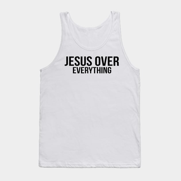 Jesus Over Everything Cool Motivational Christian Tank Top by Happy - Design